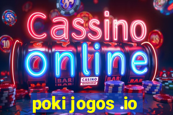 poki jogos .io